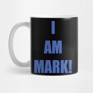 I AM MARK! Mug